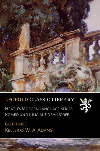Heath's Modern Language Series. Romeo und Julia auf dem Dorfe (German Edition)