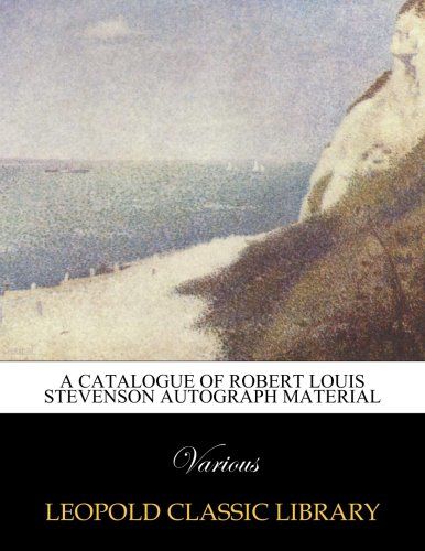 A catalogue of Robert Louis Stevenson autograph material