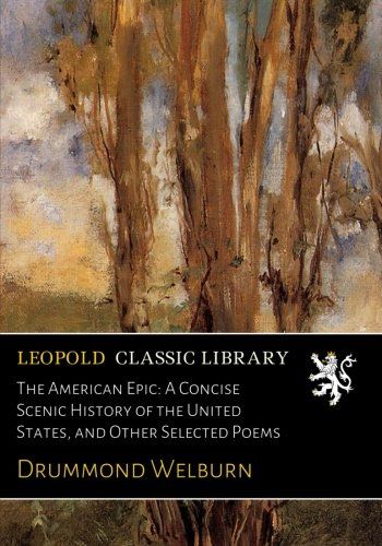 The American Epic: A Concise Scenic History of the United States, and Other Selected Poems