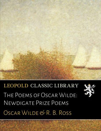 The Poems of Oscar Wilde: Newdigate Prize Poems