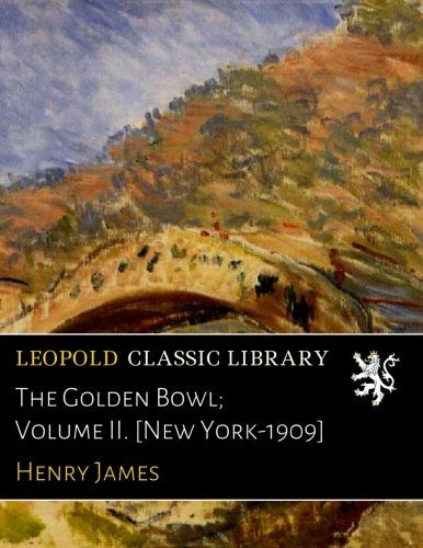 The Golden Bowl; Volume II. [New York-1909]