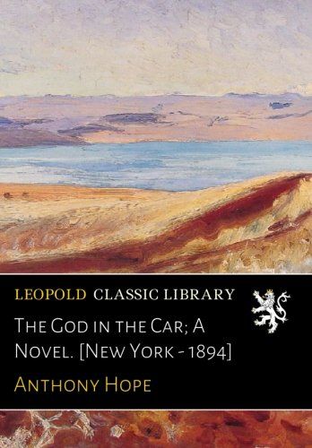 The God in the Car; A Novel. [New York - 1894]