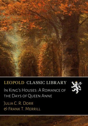In King's Houses: A Romance of the Days of Queen Anne
