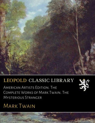 American Artists Edition. The Complete Works of Mark Twain. The Mysterious Stranger