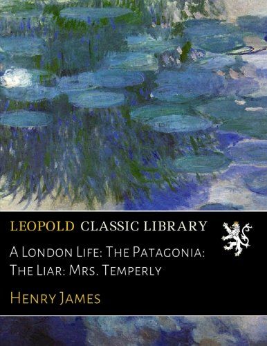 A London Life: The Patagonia: The Liar: Mrs. Temperly