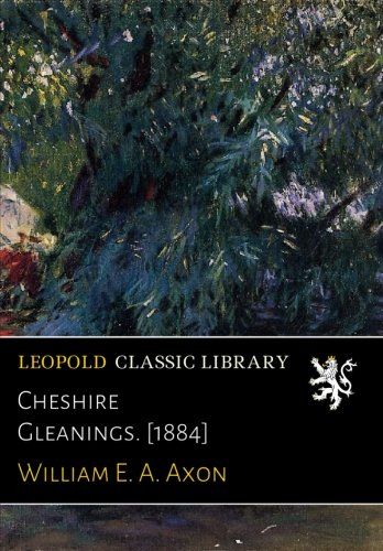 Cheshire Gleanings. [1884]