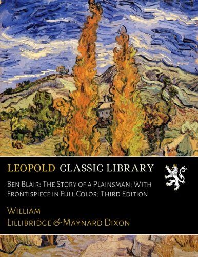Ben Blair: The Story of a Plainsman; With Frontispiece in Full Color; Third Edition