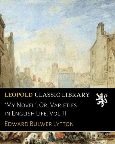 "My Novel"; Or, Varieties in English Life. Vol. II