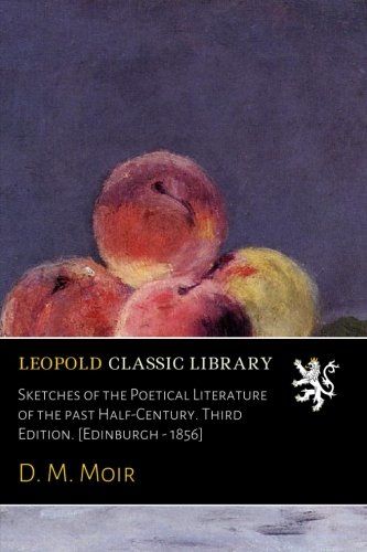 Sketches of the Poetical Literature of the past Half-Century. Third Edition. [Edinburgh - 1856]