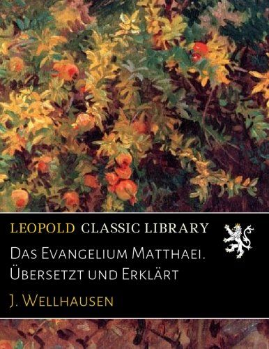 Das Evangelium Matthaei. Übersetzt und Erklärt (German Edition)