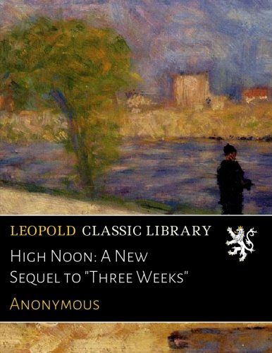 High Noon: A New Sequel to "Three Weeks"