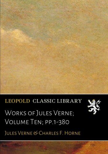 Works of Jules Verne; Volume Ten; pp.1-380
