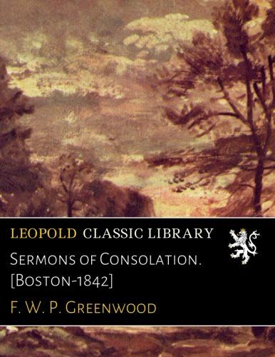 Sermons of Consolation. [Boston-1842]