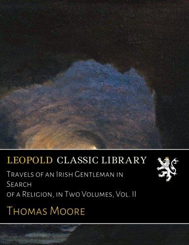 Travels of an Irish Gentleman in Search of a Religion, in Two Volumes, Vol. II