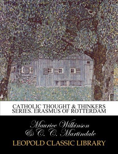 Catholic Thought & Thinkers Series. Erasmus of Rotterdam