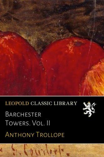 Barchester Towers. Vol. II