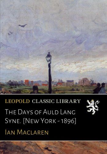 The Days of Auld Lang Syne. [New York - 1896]