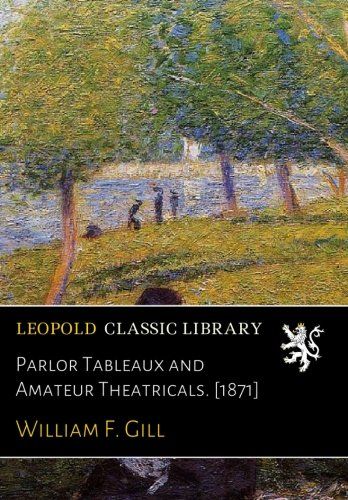 Parlor Tableaux and Amateur Theatricals. [1871]