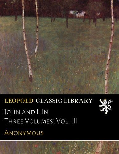 John and I. In Three Volumes, Vol. III