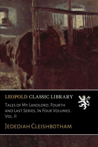 Tales of My Landlord. Fourth and Last Series. In Four Volumes. Vol. II