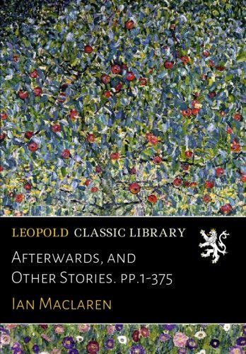 Afterwards, and Other Stories. pp.1-375