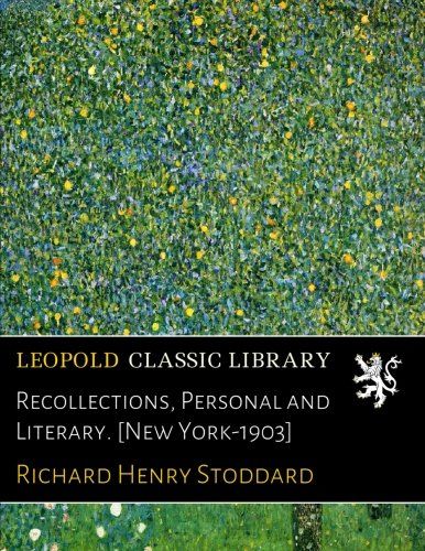 Recollections, Personal and Literary. [New York-1903]