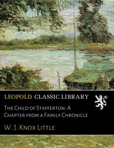 The Child of Stafferton: A Chapter from a Family Chronicle