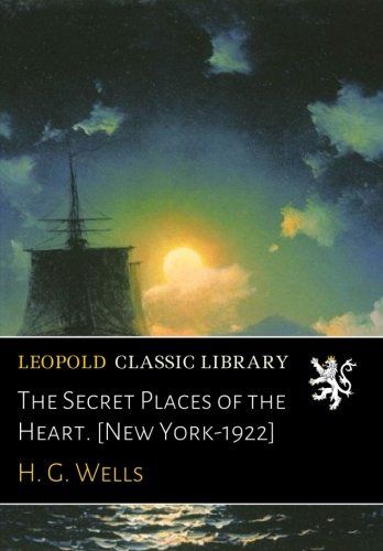 The Secret Places of the Heart. [New York-1922]