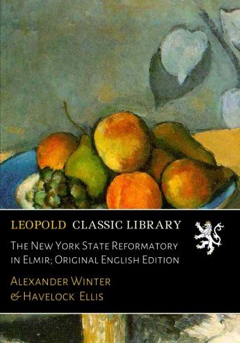 The New York State Reformatory in Elmir; Original English Edition
