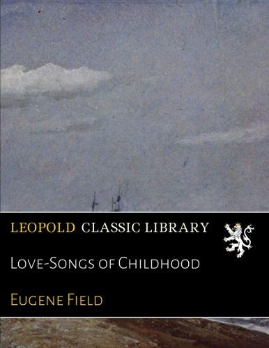 Love-Songs of Childhood