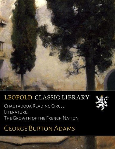 Chautauqua Reading Circle Literature; The Growth of the French Nation