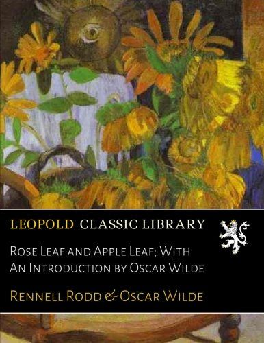 Rose Leaf and Apple Leaf; With An Introduction by Oscar Wilde