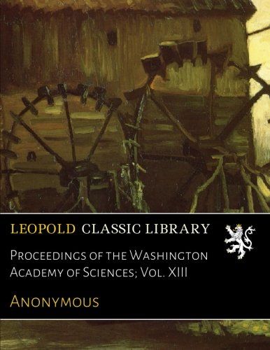Proceedings of the Washington Academy of Sciences; Vol. XIII