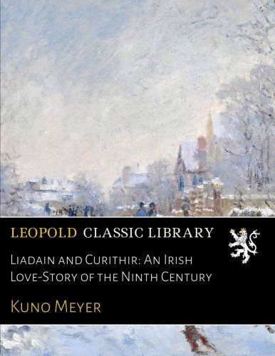 Liadain and Curithir: An Irish Love-Story of the Ninth Century
