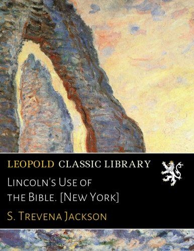 Lincoln's Use of the Bible. [New York]