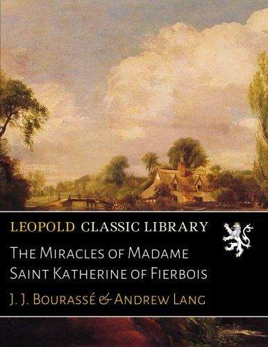 The Miracles of Madame Saint Katherine of Fierbois