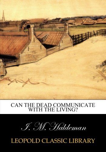 Can the dead communicate with the living?