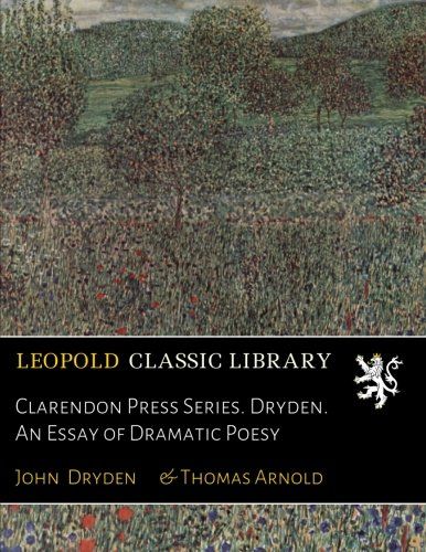 Clarendon Press Series. Dryden. An Essay of Dramatic Poesy