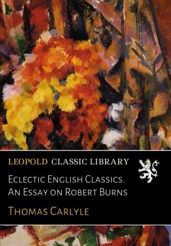 Eclectic English Classics. An Essay on Robert Burns