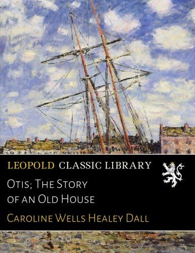 Otis; The Story of an Old House