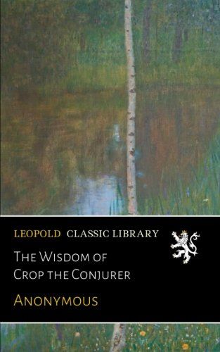 The Wisdom of Crop the Conjurer