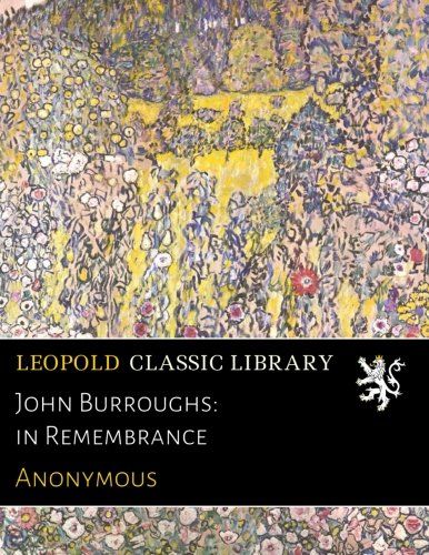 John Burroughs: in Remembrance