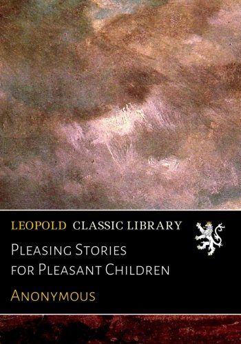 Pleasing Stories for Pleasant Children