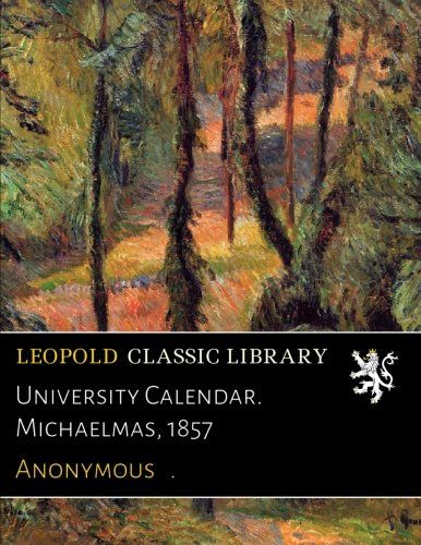 University Calendar. Michaelmas, 1857