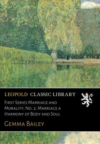 First Series Marriage and Morality; No. 2; Marriage a Harmony of Body and Soul