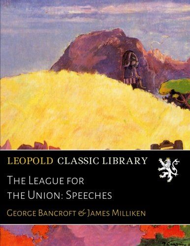 The League for the Union: Speeches
