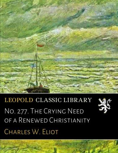 No. 277. The Crying Need of a Renewed Christianity
