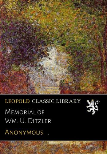 Memorial of Wm. U. Ditzler