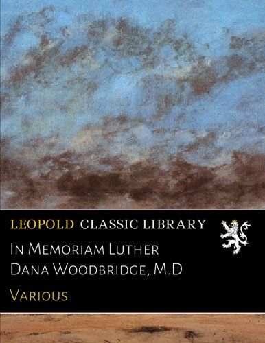 In Memoriam Luther Dana Woodbridge, M.D