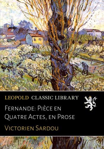 Fernande: Pièce en Quatre Actes, en Prose (French Edition)